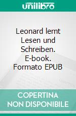 Leonard lernt Lesen und Schreiben. E-book. Formato EPUB ebook