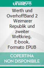 Werth und OverhoffBand 2     Weimarer Republik und zweiter Weltkrieg. E-book. Formato EPUB ebook di Gerd Schröder