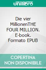 Die vier MillionenTHE FOUR MILLION. E-book. Formato EPUB ebook