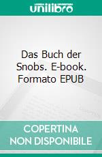 Das Buch der Snobs. E-book. Formato EPUB ebook di William Makepeace Thackeray