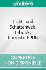 Licht- und Schattenwelt. E-book. Formato EPUB ebook