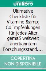 Ultimative Checkliste für Vitamine &amp; CoEmpfehlungen für jedes Alter gemäß weltweit anerkanntem Forschungsstand. E-book. Formato EPUB ebook