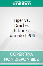 Tiger vs. Drache. E-book. Formato EPUB ebook