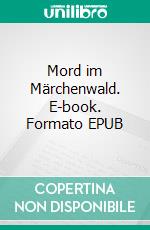 Mord im Märchenwald. E-book. Formato EPUB ebook