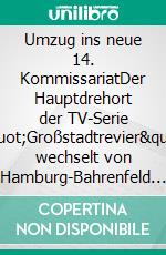 Umzug ins neue 14. KommissariatDer Hauptdrehort der TV-Serie &quot;Großstadtrevier&quot; wechselt von Hamburg-Bahrenfeld nach Tonndorf. E-book. Formato EPUB ebook