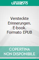 Versteckte Erinnerungen. E-book. Formato EPUB ebook