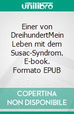 Einer von DreihundertMein Leben mit dem Susac-Syndrom. E-book. Formato EPUB ebook di Sascha Groh