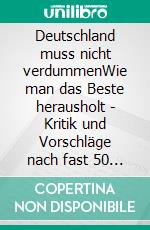 Deutschland muss nicht verdummenWie man das Beste herausholt - Kritik und Vorschläge nach fast 50 Berufsjahren als Lehrer. E-book. Formato EPUB ebook di Fernand Schmit