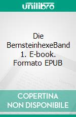 Die BernsteinhexeBand 1. E-book. Formato EPUB ebook di Claudia Bernstein