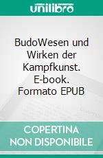 BudoWesen und Wirken der Kampfkunst. E-book. Formato EPUB ebook di Jörg