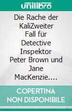 Die Rache der KaliZweiter Fall für Detective Inspektor  Peter Brown und Jane MacKenzie. E-book. Formato EPUB ebook di Annette Krupka