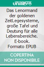 Das Lenormand der goldenen ZeitLegesysteme, große Tafel und Deutung für alle Lebensbereiche. E-book. Formato EPUB ebook