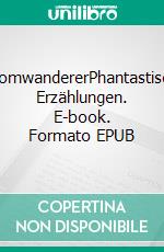 StromwandererPhantastische Erzählungen. E-book. Formato EPUB ebook di Herbert Fahrnholz