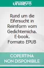 Rund um die Eifersucht in Reimform vom Gedichtemicha. E-book. Formato EPUB ebook