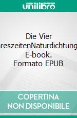 Die Vier JahreszeitenNaturdichtungen. E-book. Formato EPUB ebook di Florian Jan