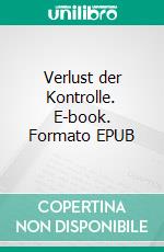 Verlust der Kontrolle. E-book. Formato EPUB ebook