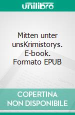 Mitten unter unsKrimistorys. E-book. Formato EPUB ebook