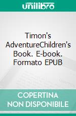 Timon's AdventureChildren's Book. E-book. Formato EPUB ebook