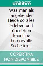 Was man als angehender Heide so alles erleben und überleben kannEine humorvolle Suche im Neuheidentum. E-book. Formato EPUB ebook