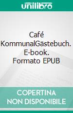Café KommunalGästebuch. E-book. Formato EPUB ebook