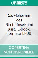 Das Geheimnis des BillriffsInselkrimi Juist. E-book. Formato EPUB ebook di Dieter Ebels