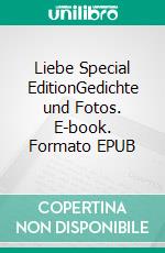 Liebe Special EditionGedichte und Fotos. E-book. Formato EPUB ebook di Toni Fiedler