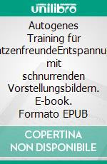 Autogenes Training für KatzenfreundeEntspannung mit schnurrenden Vorstellungsbildern. E-book. Formato EPUB ebook di Sophie Westarp