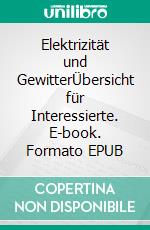 Elektrizität und GewitterÜbersicht für Interessierte. E-book. Formato EPUB ebook