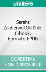 Sarahs ZauberweltGefühle. E-book. Formato EPUB ebook