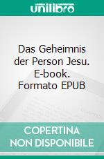 Das Geheimnis der Person Jesu. E-book. Formato EPUB ebook