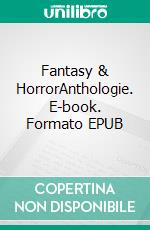 Fantasy & HorrorAnthologie. E-book. Formato EPUB ebook di Nina Krumschmidt