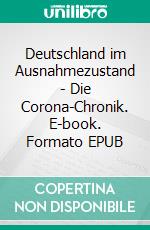 Deutschland im Ausnahmezustand - Die Corona-Chronik. E-book. Formato EPUB ebook