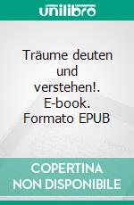 Träume deuten und verstehen!. E-book. Formato EPUB ebook di Albrecht-Bodomar Nelle