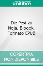 Die Pest zu Noja. E-book. Formato EPUB ebook