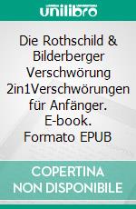 Die Rothschild & Bilderberger Verschwörung 2in1Verschwörungen für Anfänger. E-book. Formato EPUB ebook di Dennis Hans Ladener