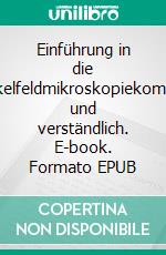Einführung in die Dunkelfeldmikroskopiekompakt und verständlich. E-book. Formato EPUB ebook