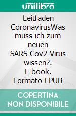 Leitfaden CoronavirusWas muss ich zum neuen SARS-Cov2-Virus wissen?. E-book. Formato EPUB ebook