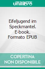 Eifeljugend im Speckmantel. E-book. Formato EPUB