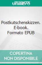 Postkutschenskizzen. E-book. Formato EPUB ebook