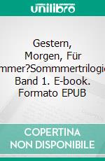 Gestern, Morgen, Für immer?Sommmertrilogie Band 1. E-book. Formato EPUB ebook di Lily Winter