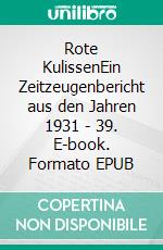Rote KulissenEin Zeitzeugenbericht aus den Jahren 1931 - 39. E-book. Formato EPUB ebook