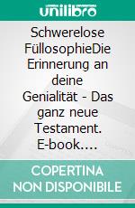 Schwerelose FüllosophieDie Erinnerung an deine Genialität - Das ganz neue Testament. E-book. Formato EPUB ebook di Tanija Hammer