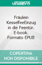 Fräulein KesselfeeEinzug in die Feentür. E-book. Formato EPUB ebook