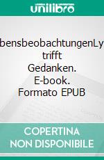 LebensbeobachtungenLyrik trifft Gedanken. E-book. Formato EPUB ebook