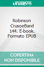 Robinson CrusoeBand 144. E-book. Formato EPUB ebook