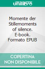 Momente der Stillemoments of silence. E-book. Formato EPUB ebook di Sabine Schmonsees