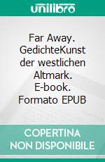 Far Away. GedichteKunst der westlichen Altmark. E-book. Formato EPUB ebook