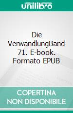 Die VerwandlungBand 71. E-book. Formato EPUB ebook