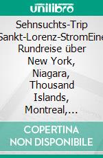 Sehnsuchts-Trip Sankt-Lorenz-StromEine Rundreise über New York, Niagara, Thousand Islands, Montreal, Québec, Halifax und Bar Habour. E-book. Formato EPUB ebook di Ute Fischer