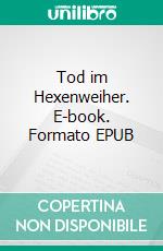 Tod im Hexenweiher. E-book. Formato EPUB ebook di Stephanie Werner